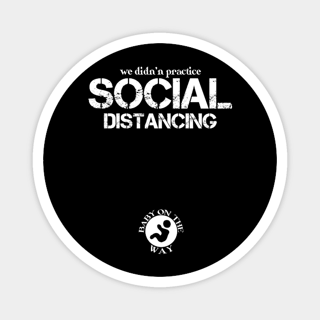 We Didn't Social Distance Mom Pregnancy Reveal Announcement Magnet by issambak